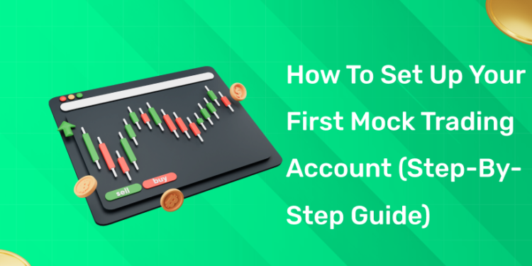 How To Set Up Your First Mock Trading Account (Step-by-Step Guide)