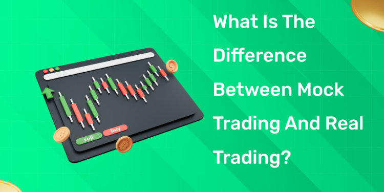What Is The Difference Between Mock Trading And Real Trading?