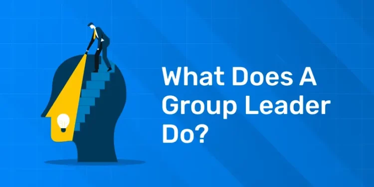 What Does a Group Leader Do?