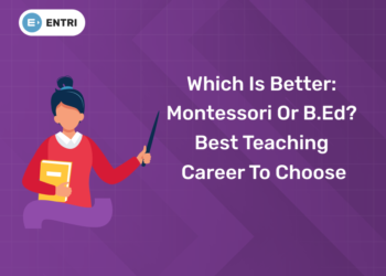 Which is BetterMontessori or BEd Best Teaching Career to Choose