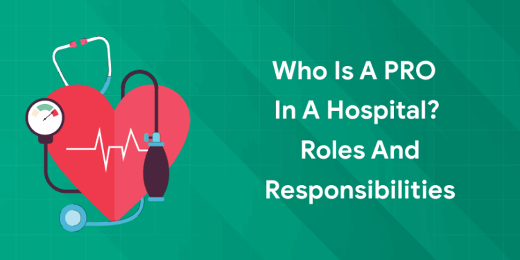 Who is a PRO in a Hospital Roles and Responsibilities (1)