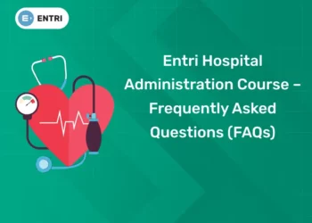 Entri Hospital Administration Course – Frequently Asked Questions (FAQs)