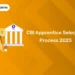 CBI Apprentice Selection Process 2025