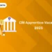 CBI Apprentice Vacancy 2025