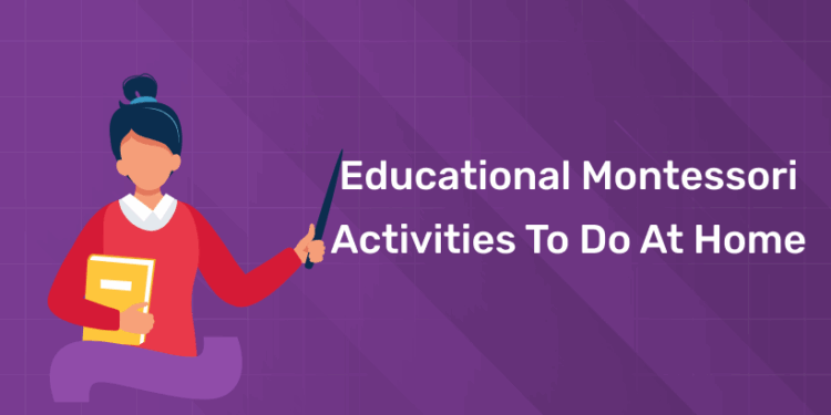 Educational Montessori Activities To Do at Home