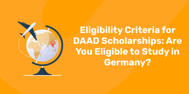 Eligibility Criteria for DAAD Scholarships Are You Eligible to Study in Germany