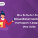 How to Switch from Conventional Teaching to Montessori A Step-by-Step Guide