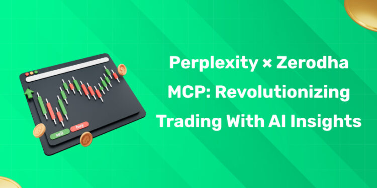 Perplexity × Zerodha MCP Revolutionizing Trading with AI Insights