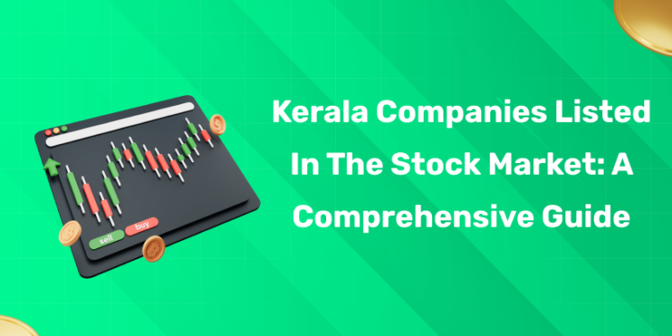 Kerala Companies Listed in the Stock Market: A Comprehensive Guide (2025)