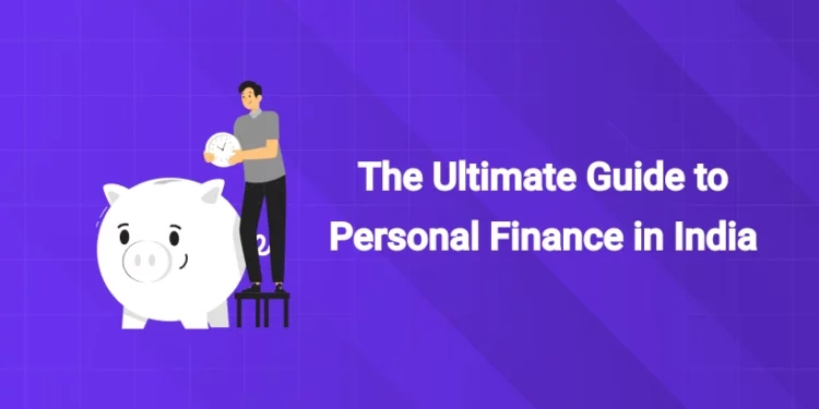 The Ultimate Guide to Personal Finance in India