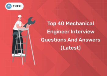Top 40 Mechanical Engineer Interview Questions and Answers (Latest)
