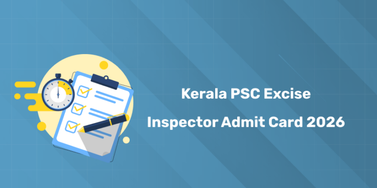 Kerala PSC Excise Inspector (187/2025) Admit Card 2026 PDF Download - Date & Link