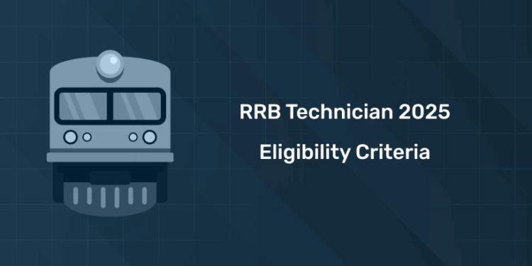 RRB Technician 2025 Eligibility Criteria