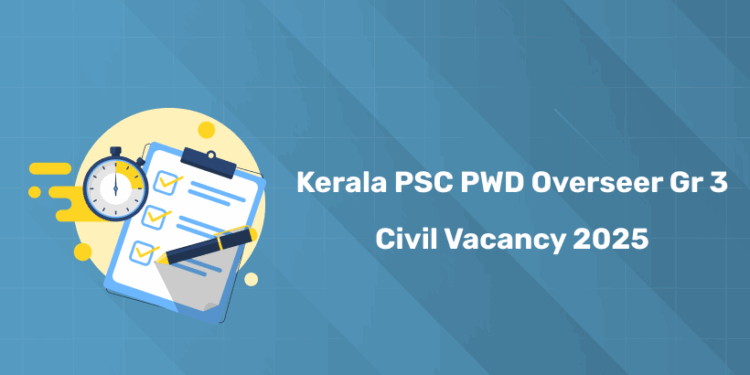Kerala PSC PWD Overseer Grade 3 Civil Vacancy 2025 - Total Posts & Category Details
