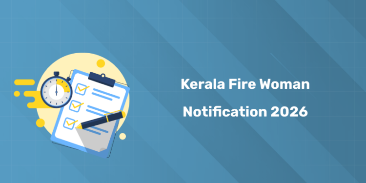 Kerala PSC Fire Woman 2025 Notification PDF, Apply Date, Details