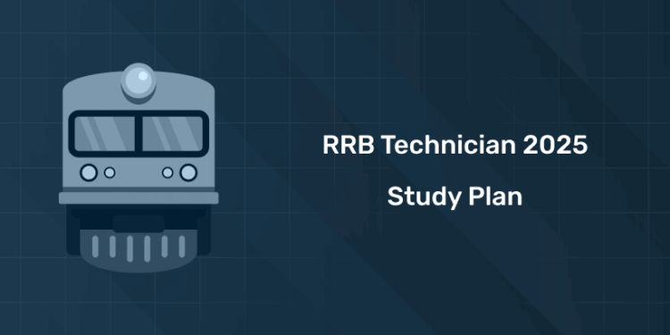 RRB Technician 2025 Study Plan: Grade I & III Strategy & Tips