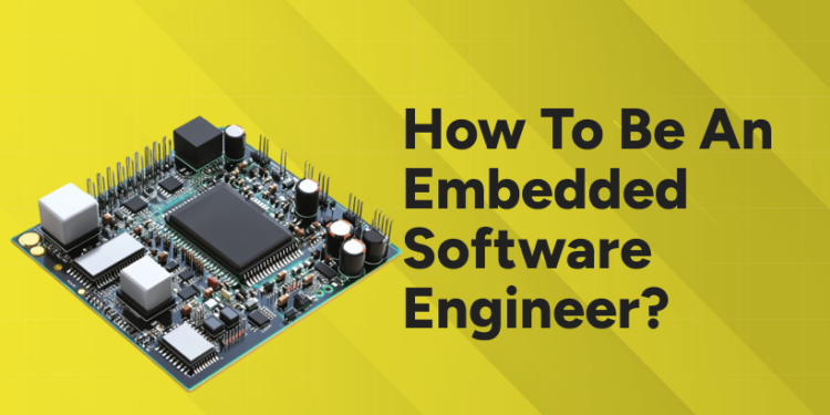 How to Be an Embedded Software Engineer