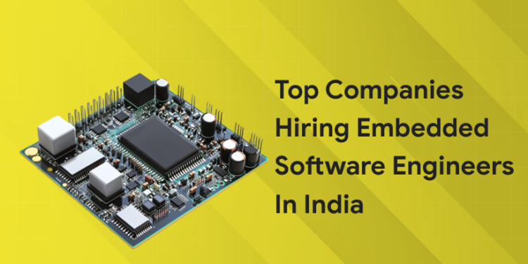 Top Companies Hiring Embedded Software Engineers in India