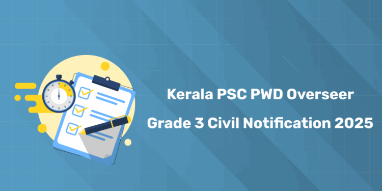 Kerala PSC PWD Overseer Grade 3 Civil Notification 2025