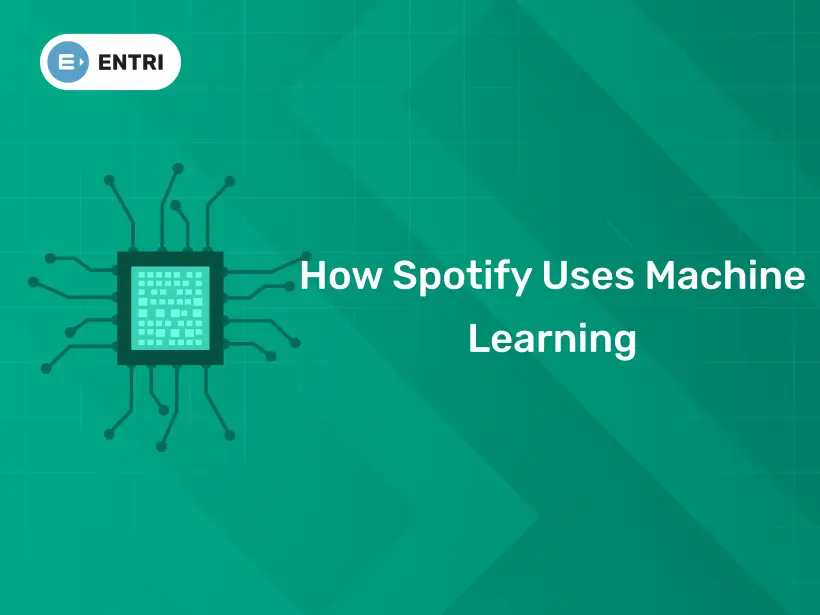 How Spotify Uses Machine Learning - Entri Blog
