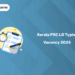 Kerala PSC Lower Division Typist Vacancy 2025 – Total Posts & Reservation Rules