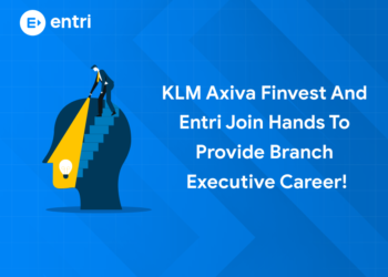 KLM Axiva Finvest and Entri Join Hands to Provide Branch Executive Career!