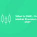 What Is GMP - Grey Market Premium in IPO