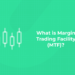 What is Margin Trading Facility (MTF)