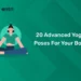 20 Advanced Yoga Poses for your Body