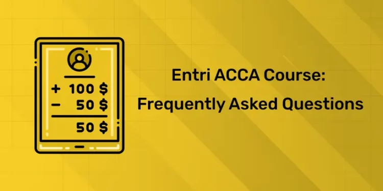 Entri ACCA Course: Frequently Asked Questions