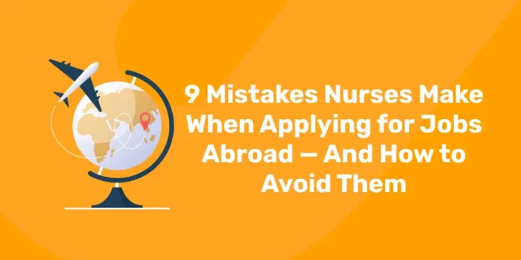 9 Mistakes Nurses Make When Applying for Jobs Abroad — And How to Avoid Them