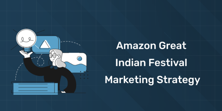 Amazon Great Indian Festival Marketing Strategy