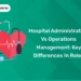 Hospital Administration vs Operations Management Key Differences in Roles