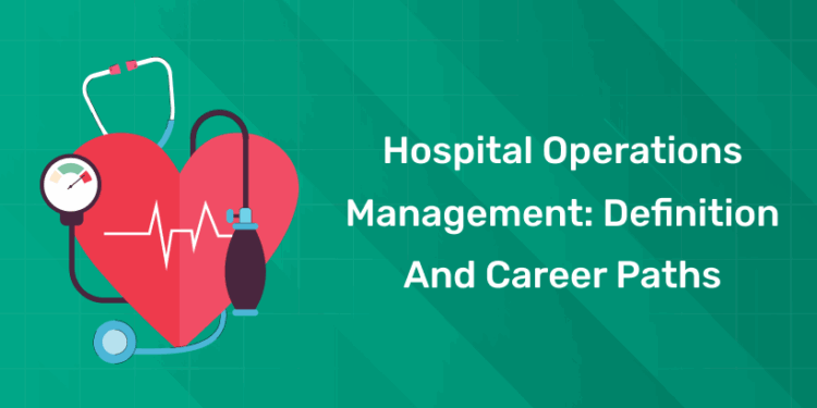 Hospital Operations Management Definition and Career Paths
