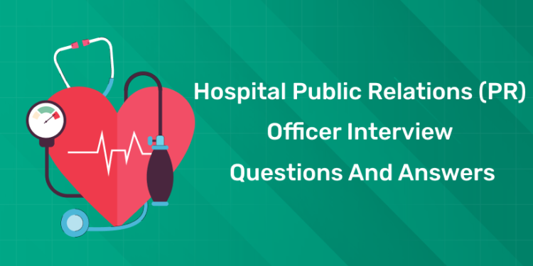 Hospital Public Relations (PR) Officer Interview Questions and Answers