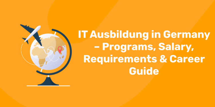 IT Ausbildung in Germany – Programs, Salary, Requirements & Career Guide