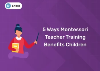 5 Ways Montessori Teacher Training Benefits Children