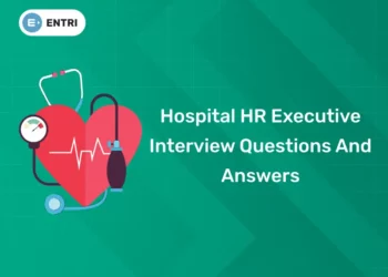 Hospital HR Executive Interview Questions And Answers