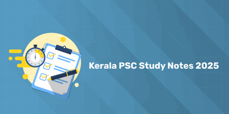 Kerala PSC Study Notes 2025: Free PDFs for 10th, 12th & Degree Exams