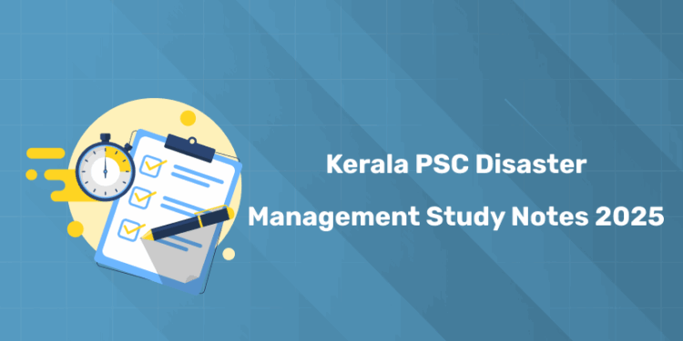 Kerala PSC Disaster Management Study Notes 2025 – Free PDF, MCQs & Quiz