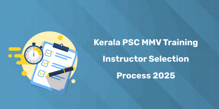 Kerala PSC MMV Training Instructor Selection Process 2025