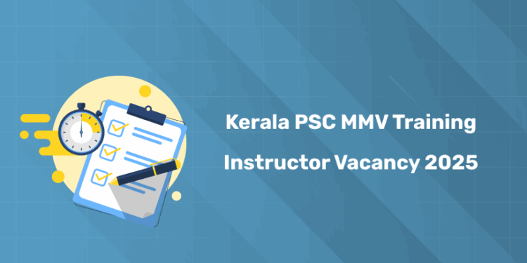Kerala PSC MMV Training Instructor Vacancy 2025 – Number of Posts & Details