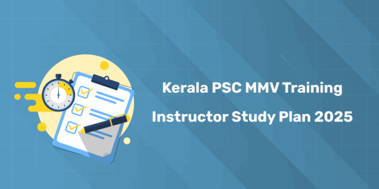 Kerala PSC MMV Training Instructor Study Plan 2025 – Detailed Schedule