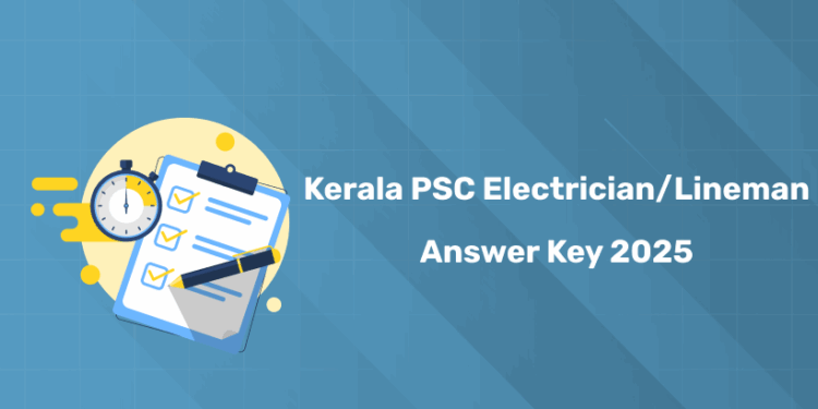 Kerala PSC Electrician/Lineman Answer Key 2025 PDF – Link Here