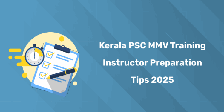 Kerala PSC MMV Training Instructor Preparation Tips 2025: Strategies
