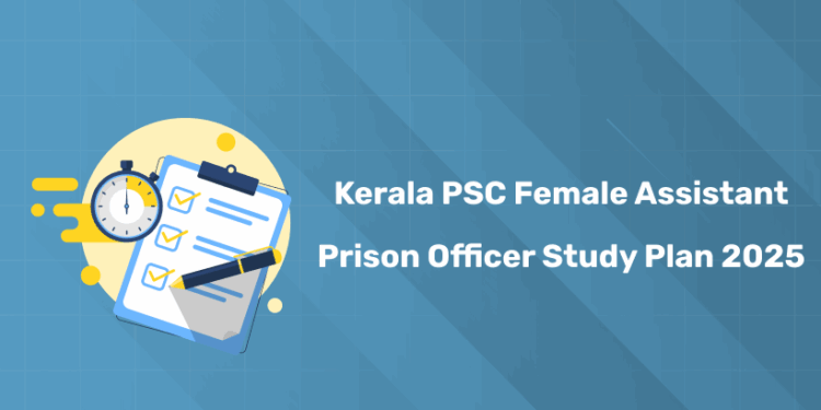 Kerala PSC Female Assistant Prison Officer Study Plan 2025