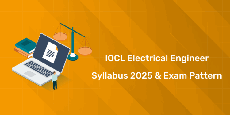 IOCL Electrical Engineer Syllabus 2025 & Exam Pattern - PDF, Link