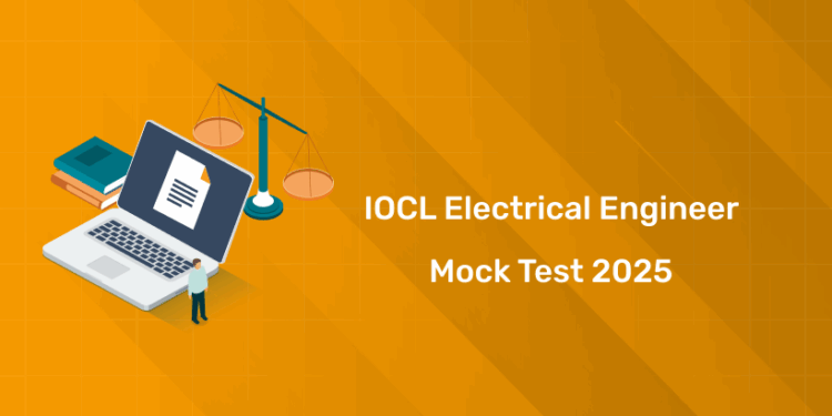 IOCL Electrical Engineer Mock Test 2025