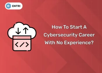 How To Start A Cybersecurity Career With No Experience?