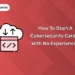 How To Start A Cybersecurity Career With No Experience?